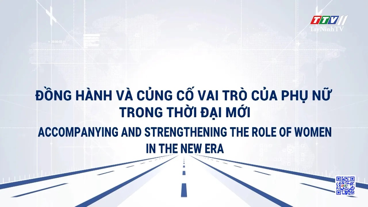 Đồng hành và củng cố vai trò của phụ nữ trong thời đại mới | TRUYỀN THÔNG CHÍNH SÁCH | TayNinhTVDVC